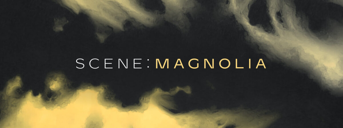 Scene: Magnolia